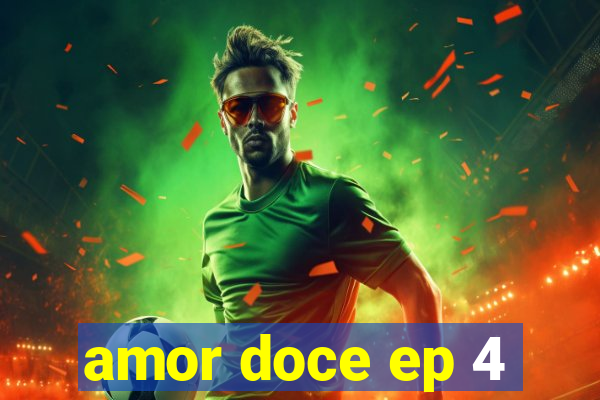 amor doce ep 4